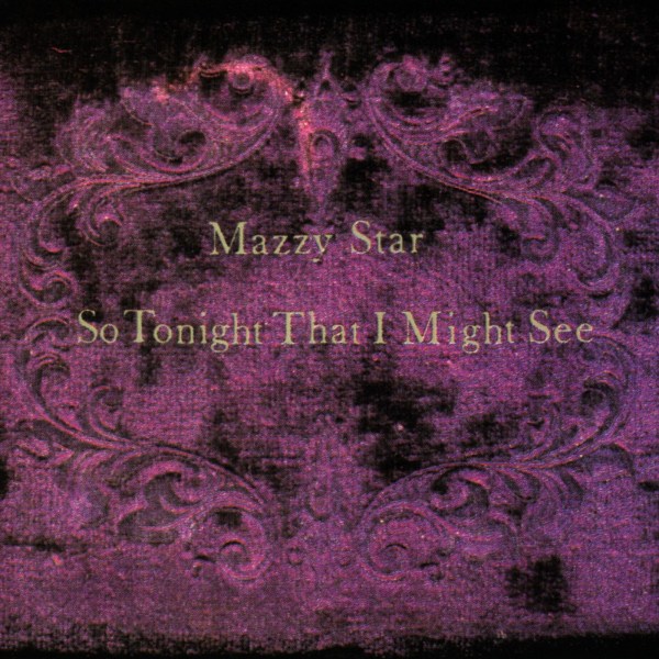 Mazzy Star: So Tonight That I Might See