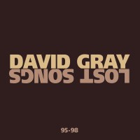 David Gray: Lost Songs 95 - 98