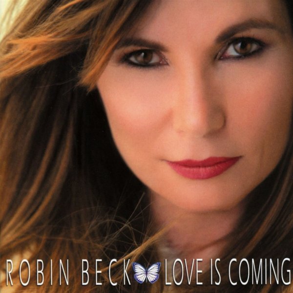 Robin Beck: Love Is Coming