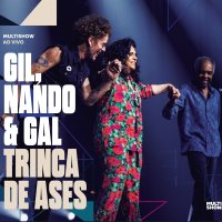 Gilberto Gil, Gal Costa & Nando Reis: Trinca De Ases