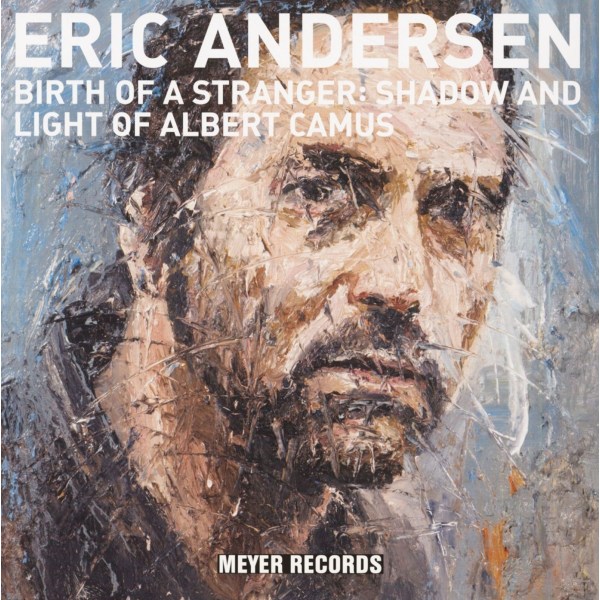 Eric Andersen: Birth Of A Stranger: Shadow And Light Of Albert Camus