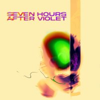 Seven Hours After Violet: Seven Hours After Violet...