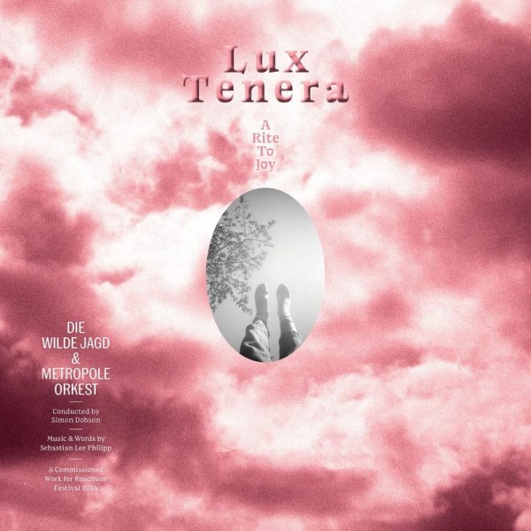 Die Wilde Jagd & Metropole Orkest: Lux Tenera: A Rite To Joy