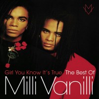 Milli Vanilli: Girl You Know Its True: The Best Of Milli...