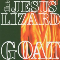 The Jesus Lizard: Goat (Remaster/Reissue)