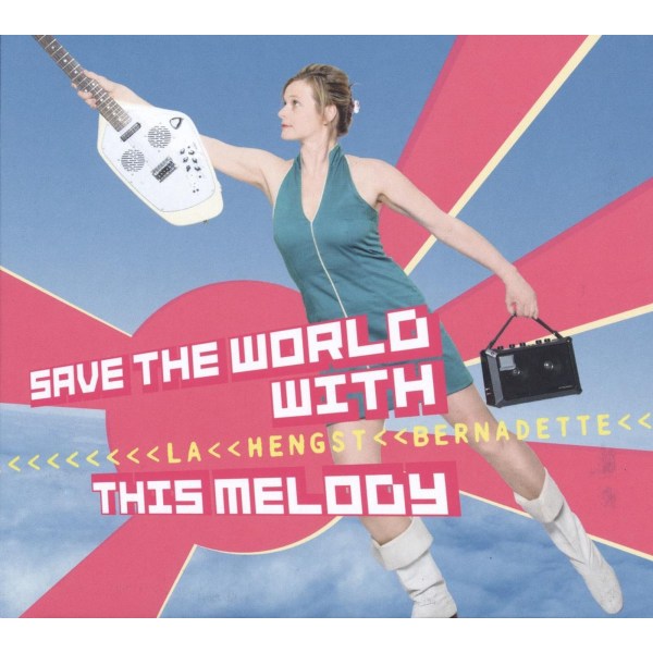 Bernadette La Hengst: Save The World With This Melody