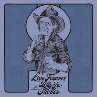 Tribute Sampler: Live Forever: A Tribute To Billy Joe Shaver