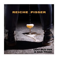 Udo Butter & das Team: Reiche Pisser EP