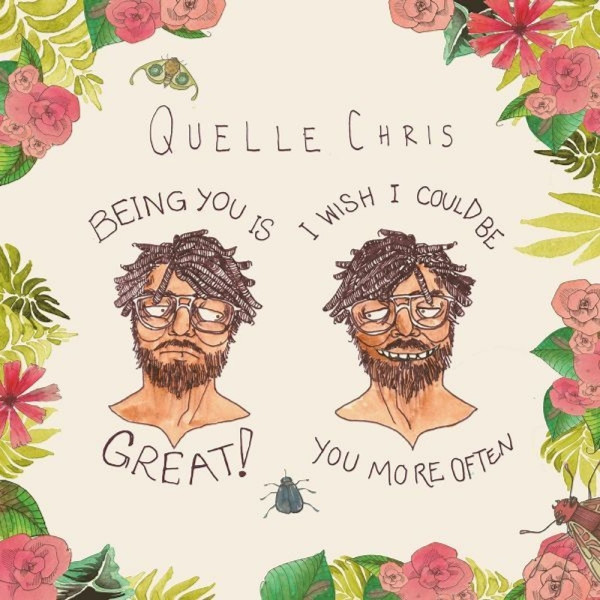 Quelle Chris: Being You Is Great, I Wish I Could Be You More Often (Splatter Vinyl)