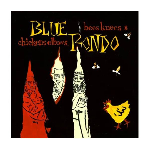 Blue Rondo: Bees Knees & Chicken Elbows (Expanded Edition)