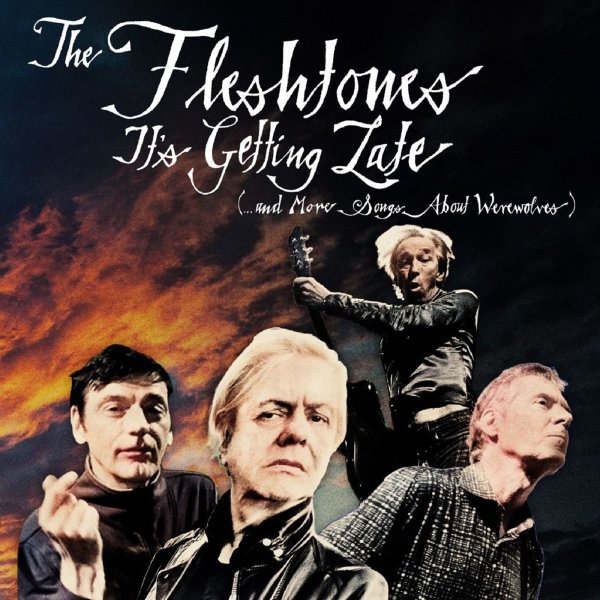 The Fleshtones: Its Getting Late (...And More Songs About Werewolves)