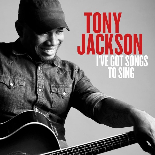 Tony Jackson: Ive Got Songs To Sing