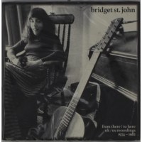 Bridget St. John: From There / To Here: UK / US...