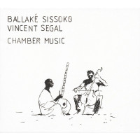 Ballaké Sissoko & Vincent Segal: Chamber Music