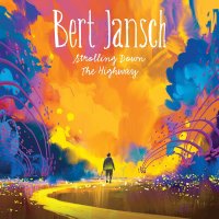 Bert Jansch: Strolling Down The Highway: Live 2006