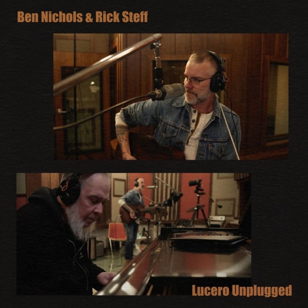 Ben Nichols & Rick Steff: Lucero Unplugged