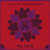 G.Rag und die Landlergeschwister: Ins Freie (Limited...