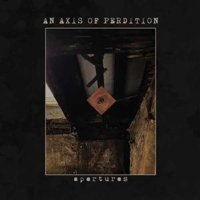 An Axis Of Perdition: Apertures