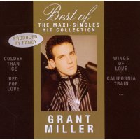 Grant Miller: The Best Of Grant Miller: The Maxi-Singles...