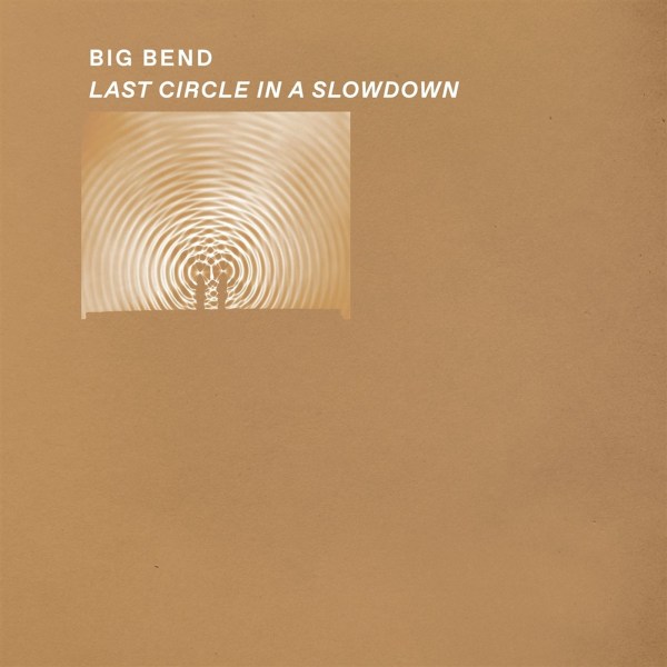 Big Bend: Lqast Circle In A Slowdown (Clear Vinyl)