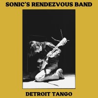 Sonics Rendezvous Band: Detroit Tango (remastered)...