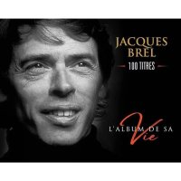 Jacques Brel (1929-1978): LAlbum De Sa Vie