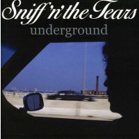 Sniff ’n’ The Tears: Underground