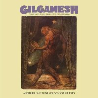 Gilgamesh: Another Fine Tune Youve Got Me Into (Reissue)...