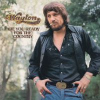 Waylon Jennings: Are You Ready For The Country