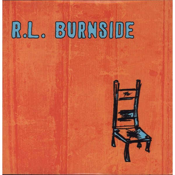 R.L. Burnside (Robert Lee Burnside): Wish I Was In Heaven Sitting Down