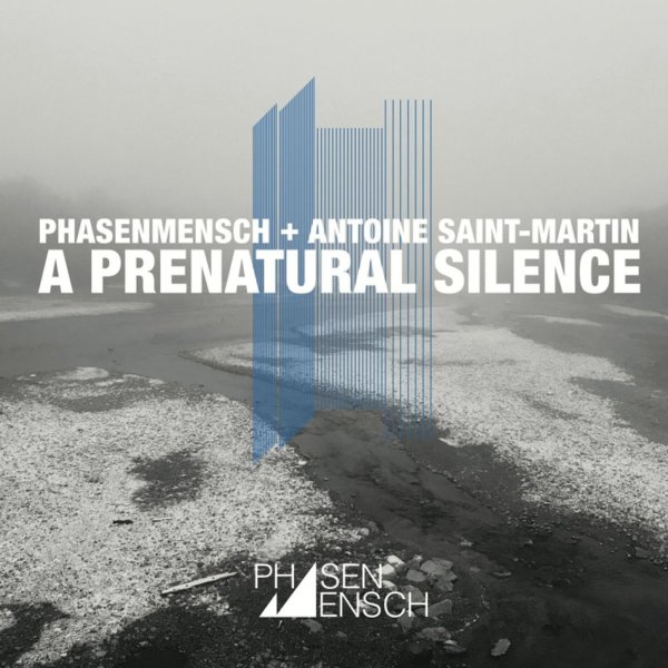 Phasenmensch + Antoine Saint-Martin: A Prenatural Silence