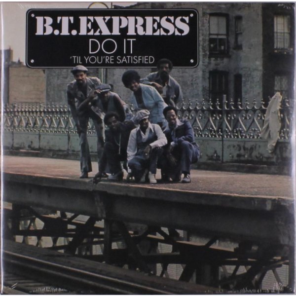 B.T. Express: Do It Til Youre Satisfied