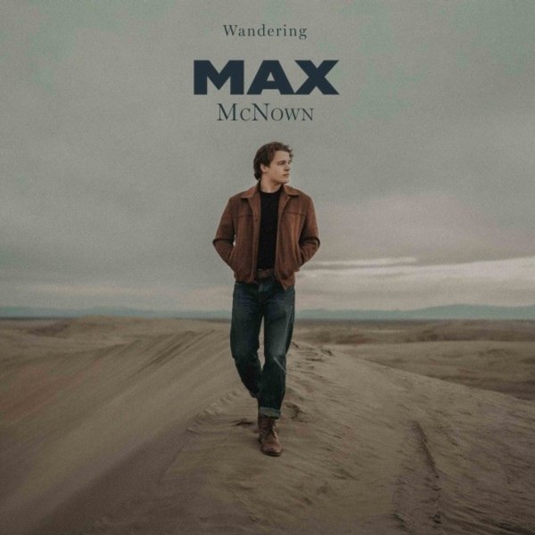 Max McNown: Wandering (Love Me Back)