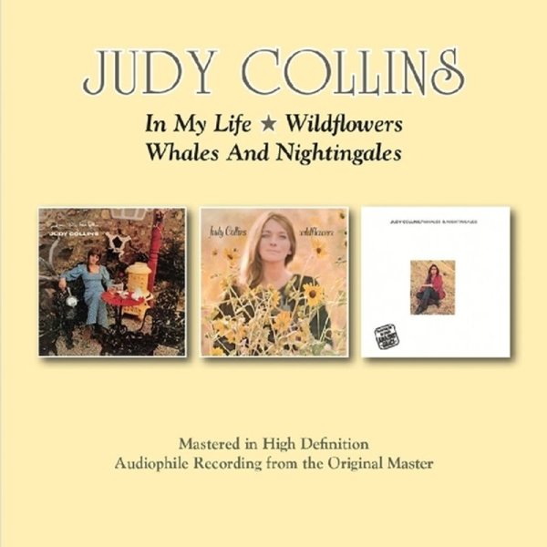 Judy Collins: In My Life / Wildflowers / Whales And Nightingales