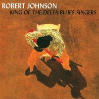 Robert Johnson (1911-1938): King Of The Delta Blues