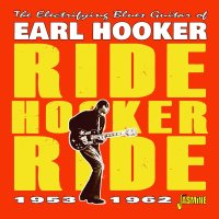 Earl Hooker: Ride Hooker Ride 1953 - 1962