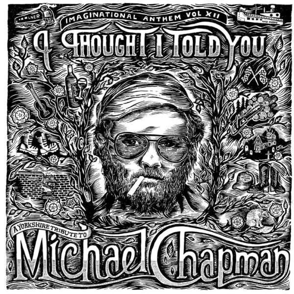 Michael Chapman (1941-2021): Imaginational Anthem Vol. XII: I Thought I Told You