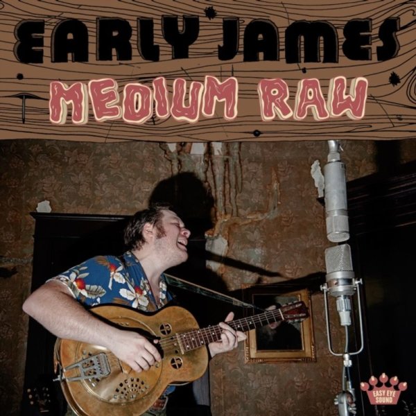 Early James: Medium Raw