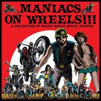 Various: Maniacs On Wheels: A Collection Of Manic Biker...