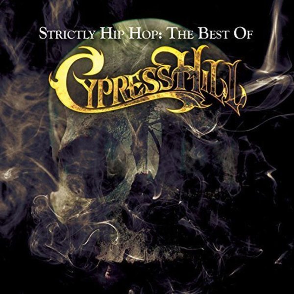 Cypress Hill: Strictly Hip Hop: The Best Of Cypress Hill (Explicit)