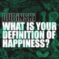 Dubinski: What Is Your Definition Of Happiness?