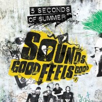 5 Seconds Of Summer: Sounds Good Feels Good - Capitol...