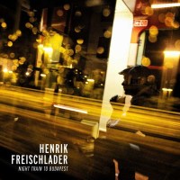 Henrik Freischlader: Night Train To Budapest - Cable Car...