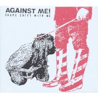 Against Me!: Shape Shift With Me - Xtra Mile 133232 - (CD...