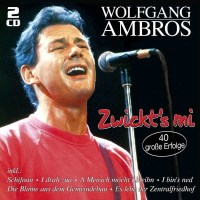 Wolfgang Ambros: Zwickts mi: 40 große Erfolge -...