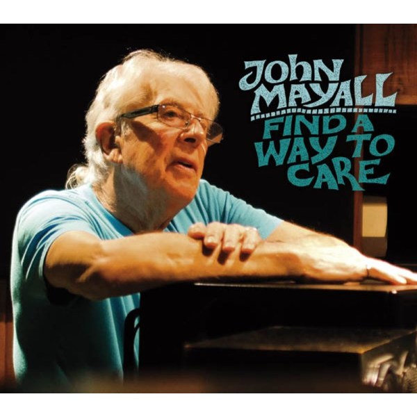 John Mayall: Find A Way To Care - Forty Belo FBR 011 - (CD / Titel: H-P)