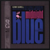 Kenny Burrell: Midnight Blue (Rudy Van Gelder Remasters)...