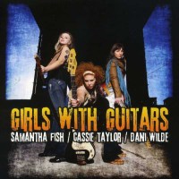 Samantha Fish/Cassie Taylor/Dani Wilde: Girls With...