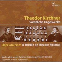 Theodor Kirchner (1823-1903): Sämtliche Orgelwerke -...