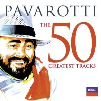 Luciano Pavarotti - The 50 Greatest Tracks - Decca...